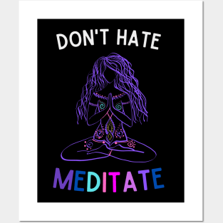 Don't Hate Meditate Posters and Art